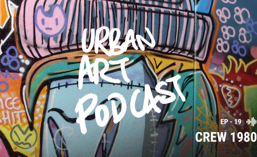 Urban Art Podcast : le sens du collectif de Barcelone à Paris, avec le crew 1980